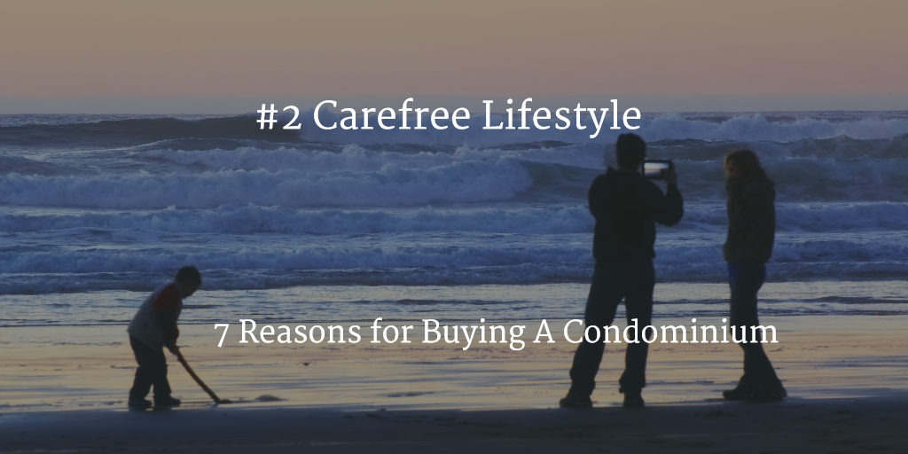 condo living is about a carefree lifestyle